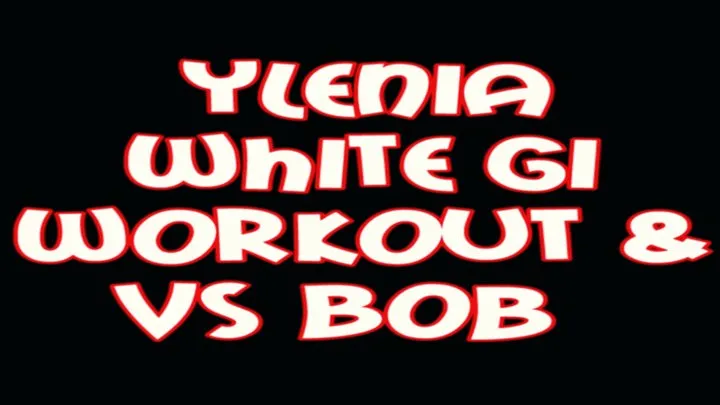 Ylenia white gi workout & VS Bob