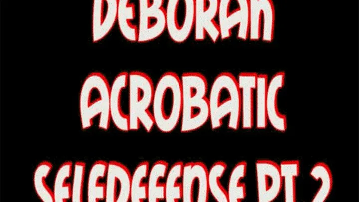 Deborah acrobatic selfdefense pt.2