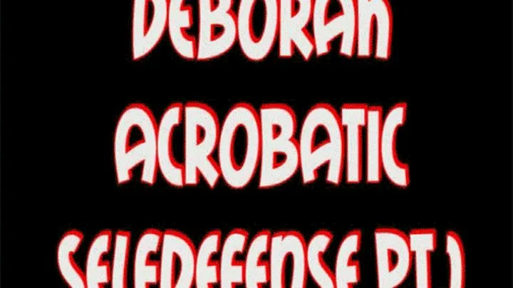 Deborah acrobatic selfdefense pt.1