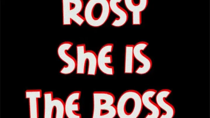 Rosy: she is the boss