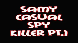 Samy casual spy part.1