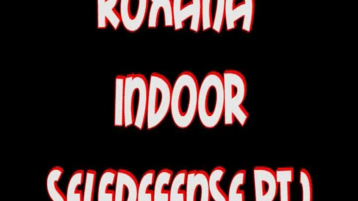 Roxana indoor selfdefense pt.1