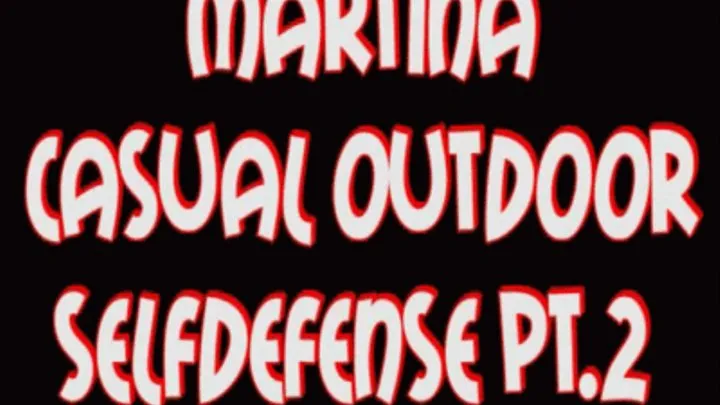 Martina outdoor casual selfdefense pt.2