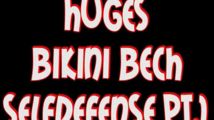 Huges bikini beach selfdefense vol.1