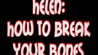 Helen: how to break your bones
