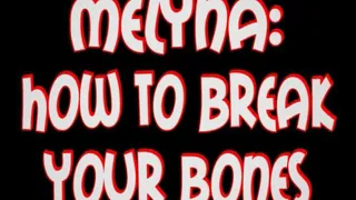 Melyna: how to break your bones