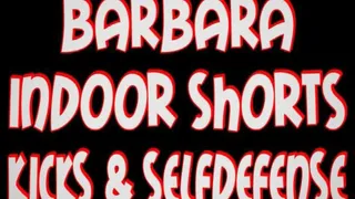 Barbara indoor shorts karate kicks & selfdefense