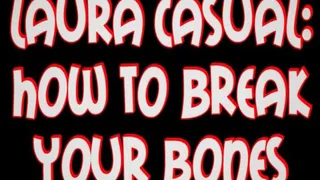 Laura casual: how to break your bones
