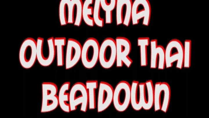 Melyna outdoor thai beatdown