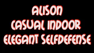 Alison casual indoor elegant selfdefense pt.1