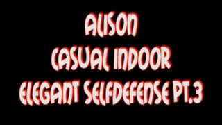 Alison casual indoor elegant selfdefense pt.3