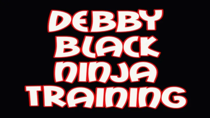 Debby black ninja training