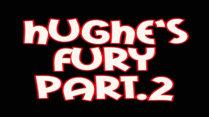 Hughe's fury part 2