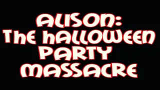 SHORT MOVIE: Alison, the Halloween party m assacre