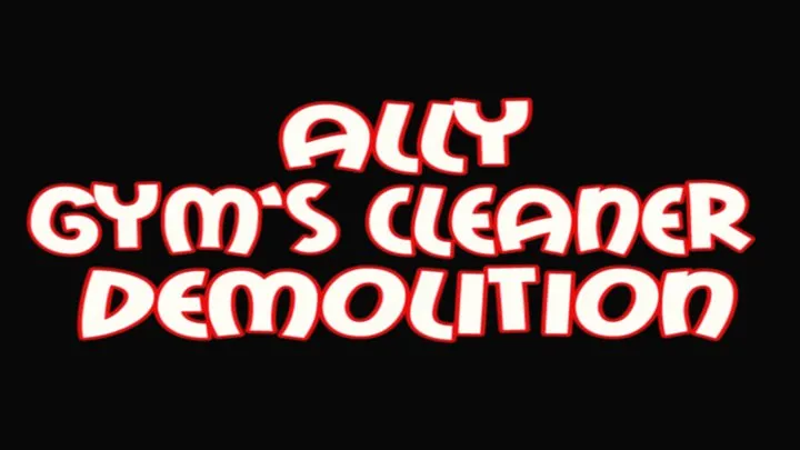 Ally gym's cleaner demolition