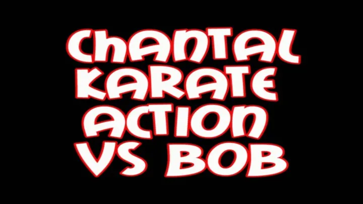 Chantal karate action VS Bob