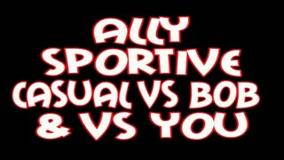 Ally sportive casual VS Bob and VS you