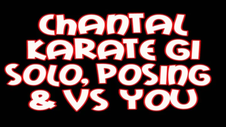 Chantal karate gi solo action, posing & vs you