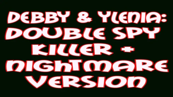 Debby & Ylenia: double spy + nightmare version