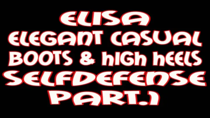 Elisa elegant casual boots & high heels selfdefense pt.1