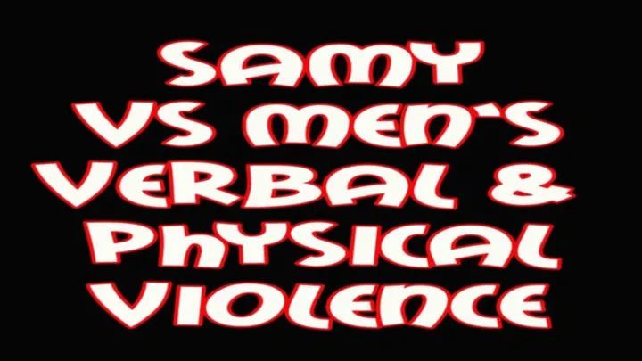 Samy vs men's verbal and physical