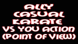 Ally casual karate vs you part 2 (Point Of View)