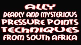 Ally d eadly and mysterious pressure points techniques from South Africa