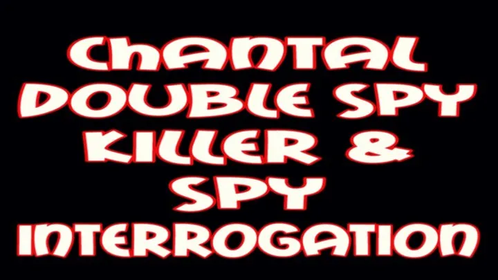 Chantal double spy & spy interrogation