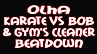 Olha karate VS Bob and gym's