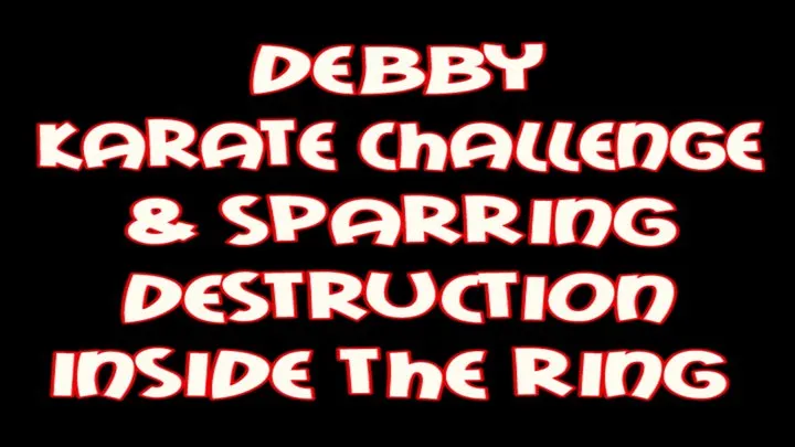 Debby karate challenge & sparring destruction inside the ring