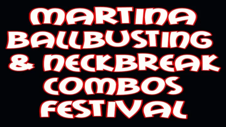 Martina ballbusting & neckbreak combos festival