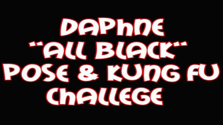 Daphne "all black" kung fu pose and challenge