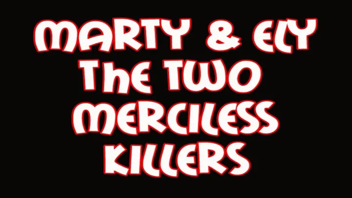 Marty & Ely: the two merciless *illers