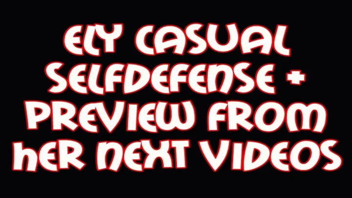 Ely casual selfdefense + preview from her next videos