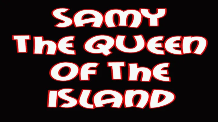 Samy the queen of the island