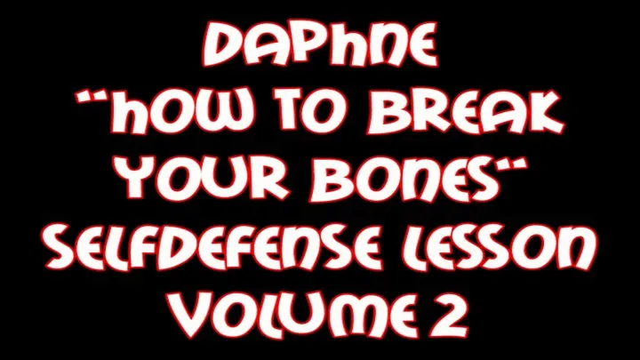 Daphne "How to break your bones" selfdefense lesson volume 2