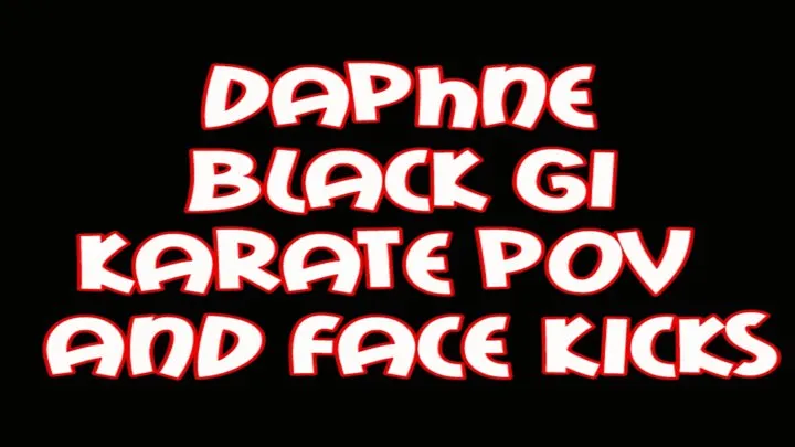 Daphne black gi karate POV and face kicks