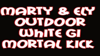 Marty & Ely outdoor white gi mortal kick
