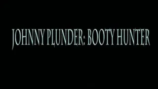 FFB020 Introducing Johnny Plunder, Booty Hunter Full Video