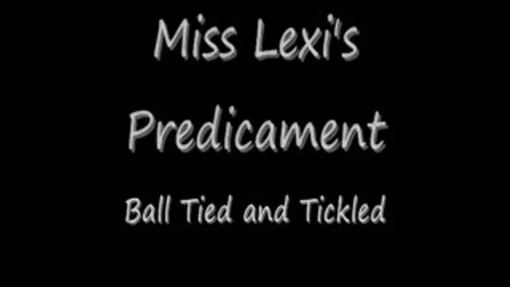 Miss Lexi's Predicament Part 1