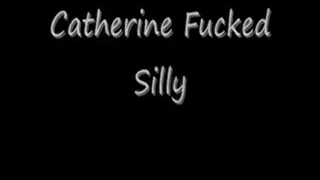 Catherine is Fucked Silly