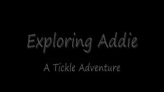Exploring Addies Tickle Spots