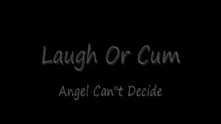 Laugh or Cum