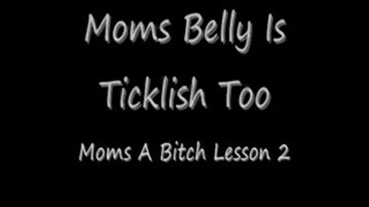 My Moms Belly is Ticklish Too