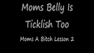 My Moms Belly is Ticklish Too