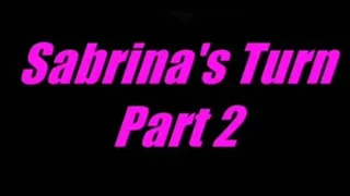 Sabrina's Turn - Pt 2