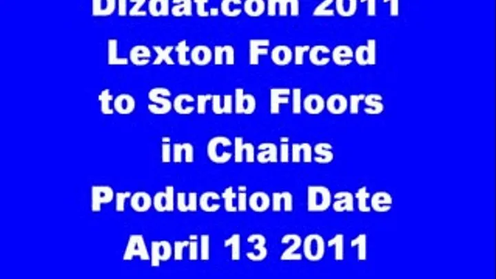 Lexton to Scrub the Floor in Chains