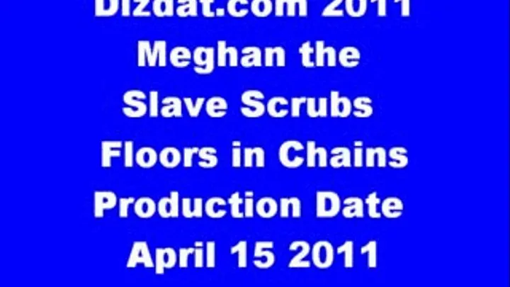 Meghan the slave scrubs the floor in chains : Request