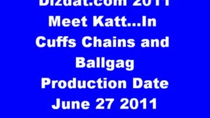 Meet Katt in Cuffs Chains and Ballgag