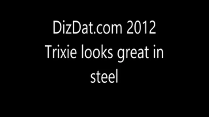 Trixie Looks Great In Steel